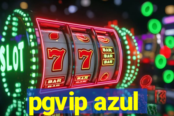 pgvip azul